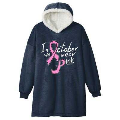 In October We Wear Pink Breast Cancer Awareness Month Hooded Wearable Blanket