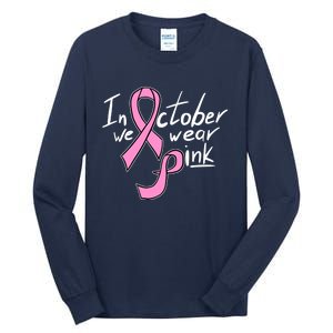 In October We Wear Pink Breast Cancer Awareness Month Tall Long Sleeve T-Shirt