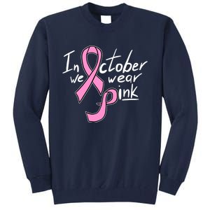 In October We Wear Pink Breast Cancer Awareness Month Tall Sweatshirt