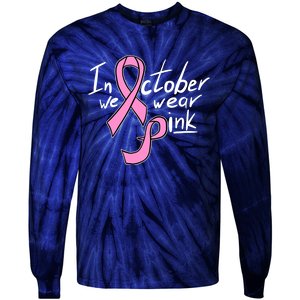 In October We Wear Pink Breast Cancer Awareness Month Tie-Dye Long Sleeve Shirt