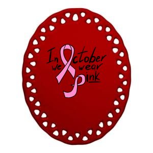 In October We Wear Pink Breast Cancer Awareness Month Ceramic Oval Ornament