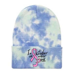 In October We Wear Pink Breast Cancer Awareness Month Tie Dye 12in Knit Beanie