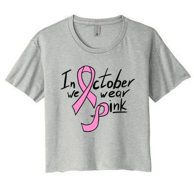 In October We Wear Pink Breast Cancer Awareness Month Women's Crop Top Tee