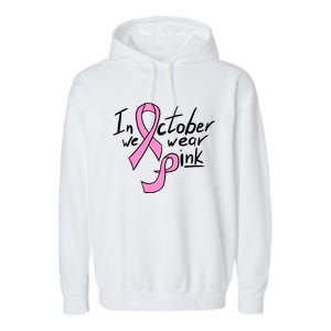 In October We Wear Pink Breast Cancer Awareness Month Garment-Dyed Fleece Hoodie