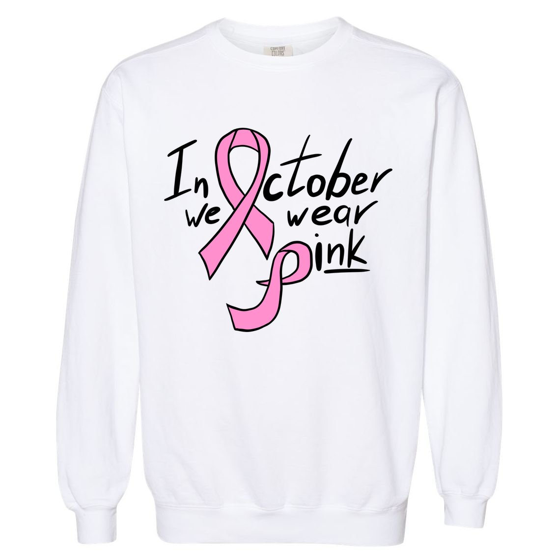 In October We Wear Pink Breast Cancer Awareness Month Garment-Dyed Sweatshirt