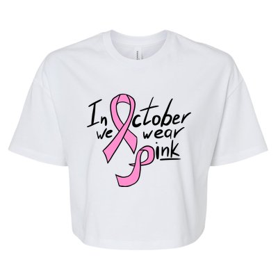 In October We Wear Pink Breast Cancer Awareness Month Bella+Canvas Jersey Crop Tee