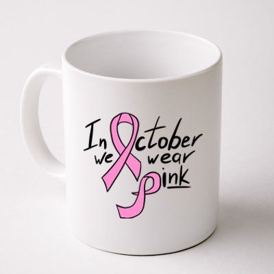 In October We Wear Pink Breast Cancer Awareness Month Coffee Mug