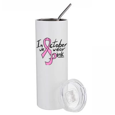 In October We Wear Pink Breast Cancer Awareness Month Stainless Steel Tumbler