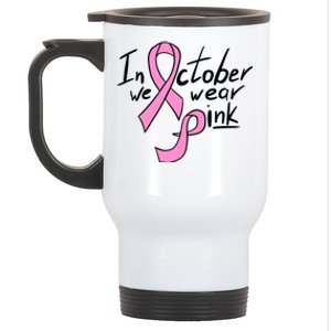 In October We Wear Pink Breast Cancer Awareness Month Stainless Steel Travel Mug