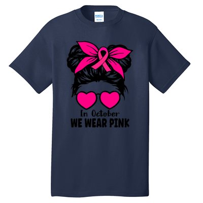 In October We Wear Pink Messy Bun Girls Breast Cancer Tall T-Shirt