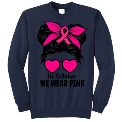 In October We Wear Pink Messy Bun Girls Breast Cancer Tall Sweatshirt