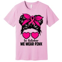 In October We Wear Pink Messy Bun Girls Breast Cancer Premium T-Shirt