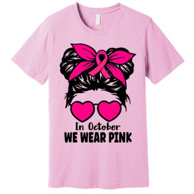 In October We Wear Pink Messy Bun Girls Breast Cancer Premium T-Shirt