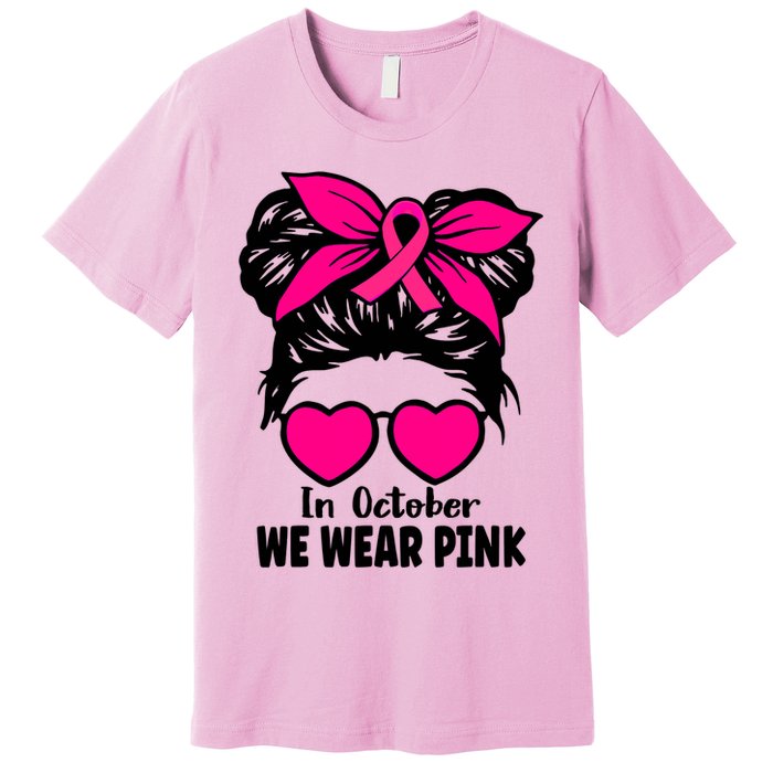 In October We Wear Pink Messy Bun Girls Breast Cancer Premium T-Shirt