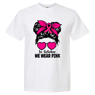 In October We Wear Pink Messy Bun Girls Breast Cancer Garment-Dyed Heavyweight T-Shirt