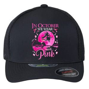 In October We Wear Pink Ribbon Witch Breast Cancer Halloween Flexfit Unipanel Trucker Cap