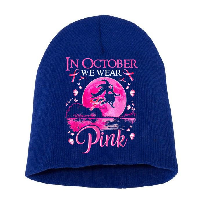 In October We Wear Pink Ribbon Witch Breast Cancer Halloween Short Acrylic Beanie