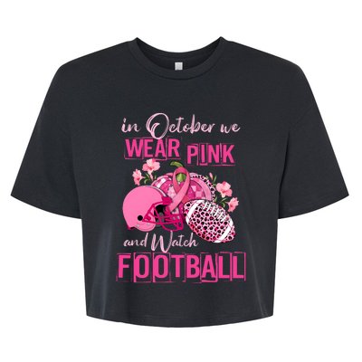 In October We Wear Pink And Watch Football Breast Cancer Awareness Bella+Canvas Jersey Crop Tee