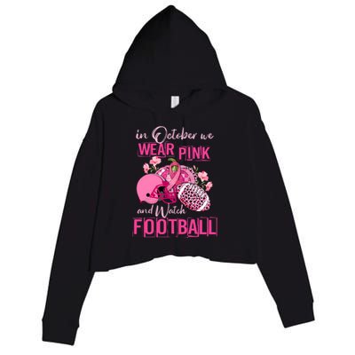 In October We Wear Pink And Watch Football Breast Cancer Awareness Crop Fleece Hoodie