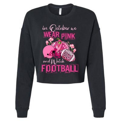 In October We Wear Pink And Watch Football Breast Cancer Awareness Cropped Pullover Crew