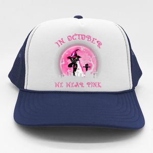 In October We Wear Pink Cat Witch Breast Cancer Halloween Trucker Hat