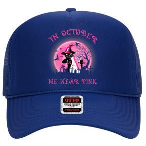 In October We Wear Pink Cat Witch Breast Cancer Halloween High Crown Mesh Back Trucker Hat