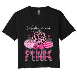 In October We Wear Pink Pumpkin Breast Cancer Awareness Women's Crop Top Tee