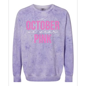 In October We Wear Pink Breast Cancer Awareness Colorblast Crewneck Sweatshirt