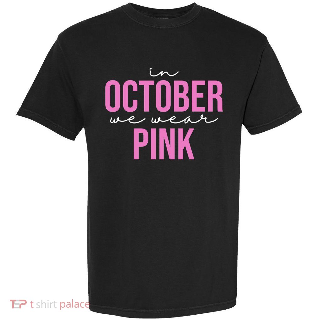 In October We Wear Pink Breast Cancer Awareness Garment-Dyed Heavyweight T-Shirt