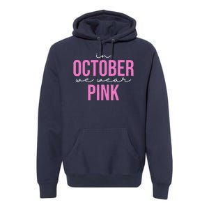 In October We Wear Pink Breast Cancer Awareness Premium Hoodie