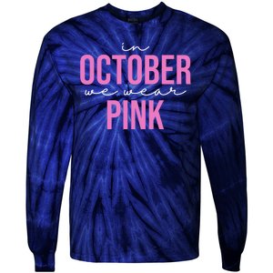 In October We Wear Pink Breast Cancer Awareness Tie-Dye Long Sleeve Shirt