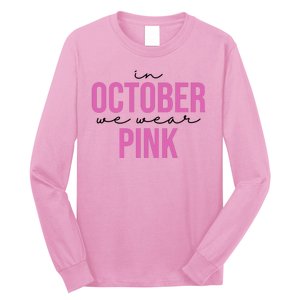 In October We Wear Pink Breast Cancer Awareness Long Sleeve Shirt