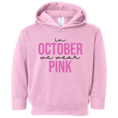 In October We Wear Pink Breast Cancer Awareness Toddler Hoodie