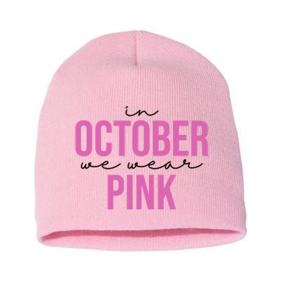 In October We Wear Pink Breast Cancer Awareness Short Acrylic Beanie