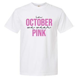 In October We Wear Pink Breast Cancer Awareness Garment-Dyed Heavyweight T-Shirt