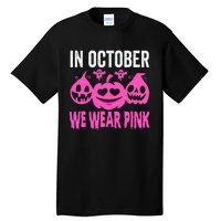 In October We Wear Pink Breast Cancer Pumpkin Halloween Tall T-Shirt