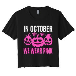 In October We Wear Pink Breast Cancer Pumpkin Halloween Women's Crop Top Tee