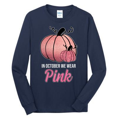 In October We Wear Pink Breast Cancer Pumpkin Tall Long Sleeve T-Shirt