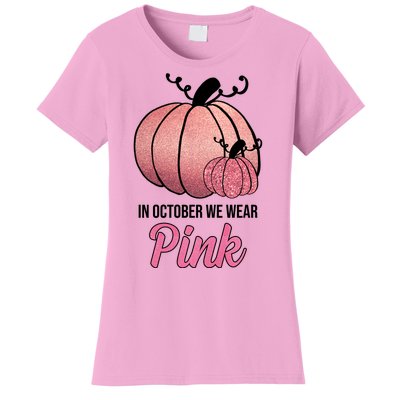 In October We Wear Pink Breast Cancer Pumpkin Women's T-Shirt