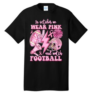 In October We Wear And Watch Football Tall T-Shirt