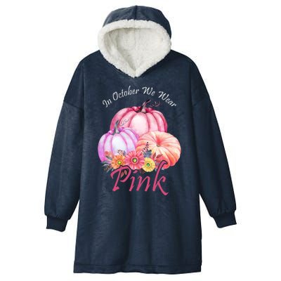 In October We Wear Pink Pumpkin Floral Breast Cancer Hooded Wearable Blanket