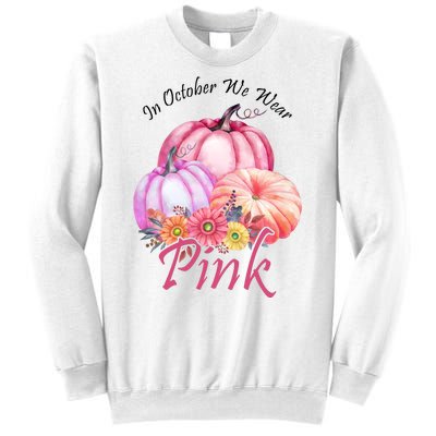 In October We Wear Pink Pumpkin Floral Breast Cancer Sweatshirt