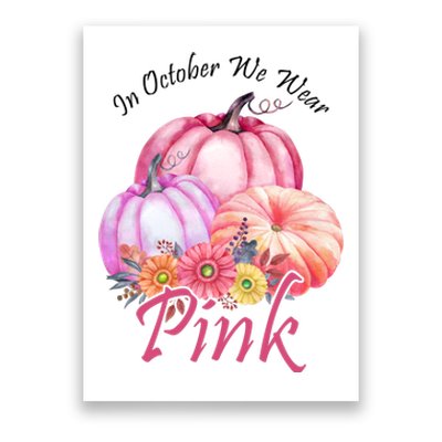 In October We Wear Pink Pumpkin Floral Breast Cancer Poster