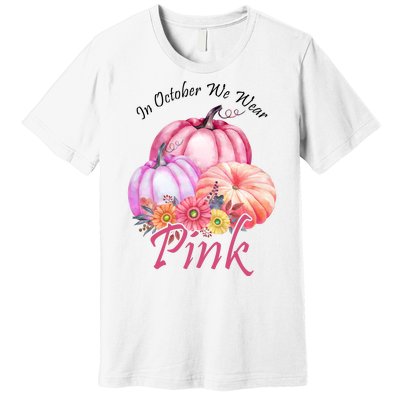 In October We Wear Pink Pumpkin Floral Breast Cancer Premium T-Shirt