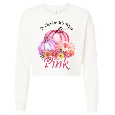 In October We Wear Pink Pumpkin Floral Breast Cancer Cropped Pullover Crew