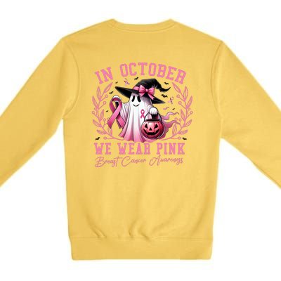 In October We Wear Pink Ghost Trick Or Treat Breast Cancer Front And Back Premium Crewneck Sweatshirt