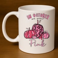In October We Wear Pink 11oz C Handle Ceramic Mug