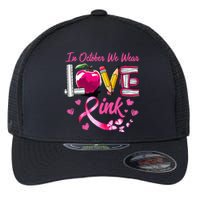 In October We Wear Pink LOVE Breast Cancer Awareness Teacher Flexfit Unipanel Trucker Cap