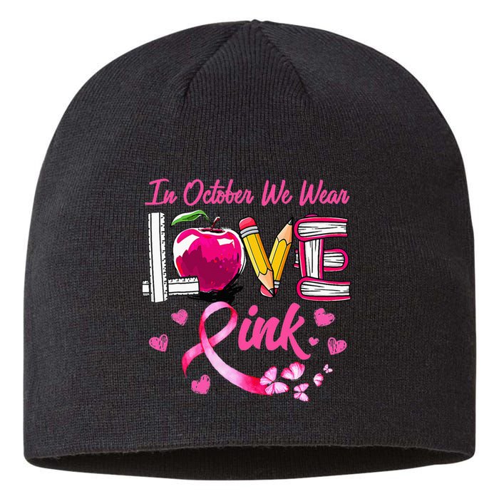 In October We Wear Pink LOVE Breast Cancer Awareness Teacher Sustainable Beanie