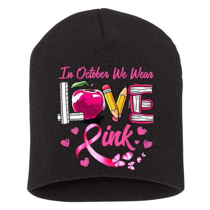 In October We Wear Pink LOVE Breast Cancer Awareness Teacher Short Acrylic Beanie